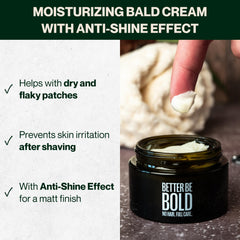 BETTER BE BOLD bald cream with shea butter and jojoba oil nourishes skin.