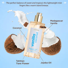 Lavanila vanilla coconut aroma swirl hints at sun-kissed notes and natural oils.