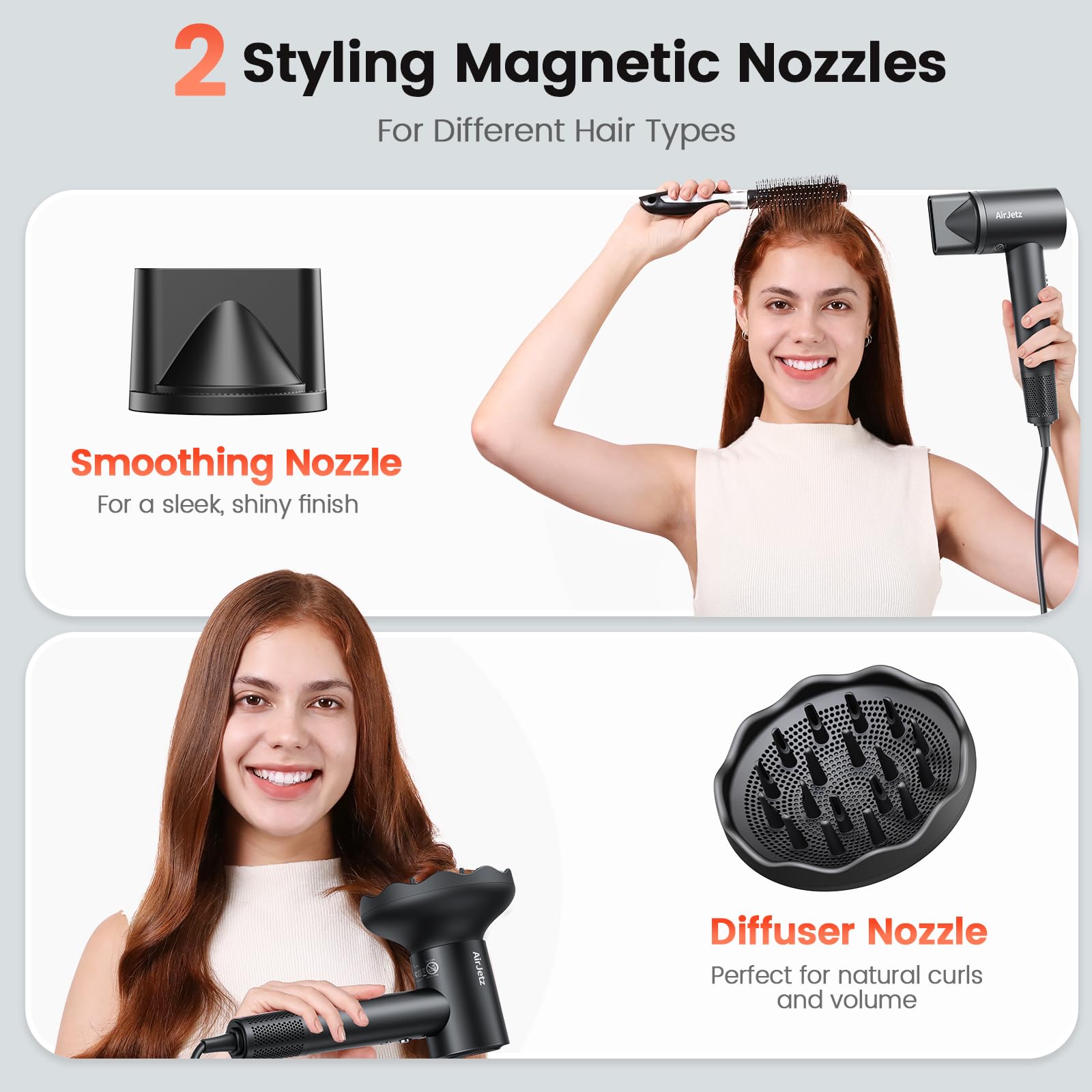 AirJetz magnetic nozzle enables quick, versatile styling options.