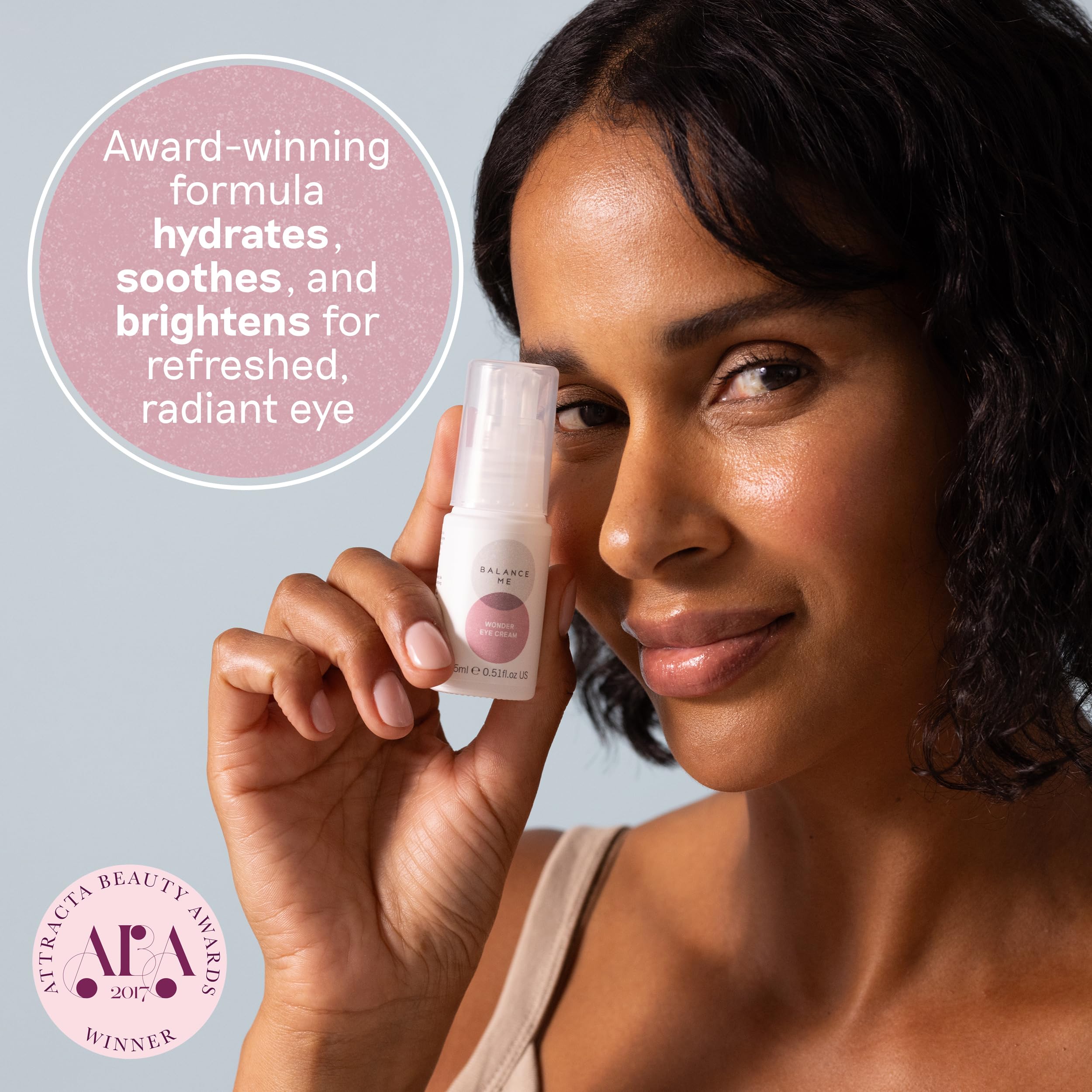 Balance Me Wonder Eye Cream witch hazel toning emphasizes calming swelling and a fresh look.