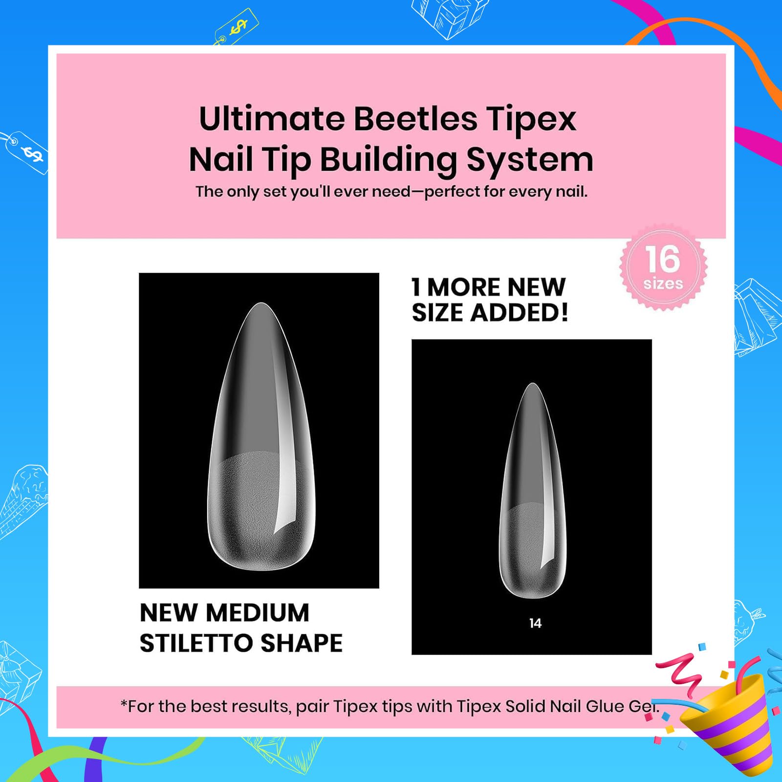 Beetles Tipex clearly labeled size grids simplify perfect tip selection.