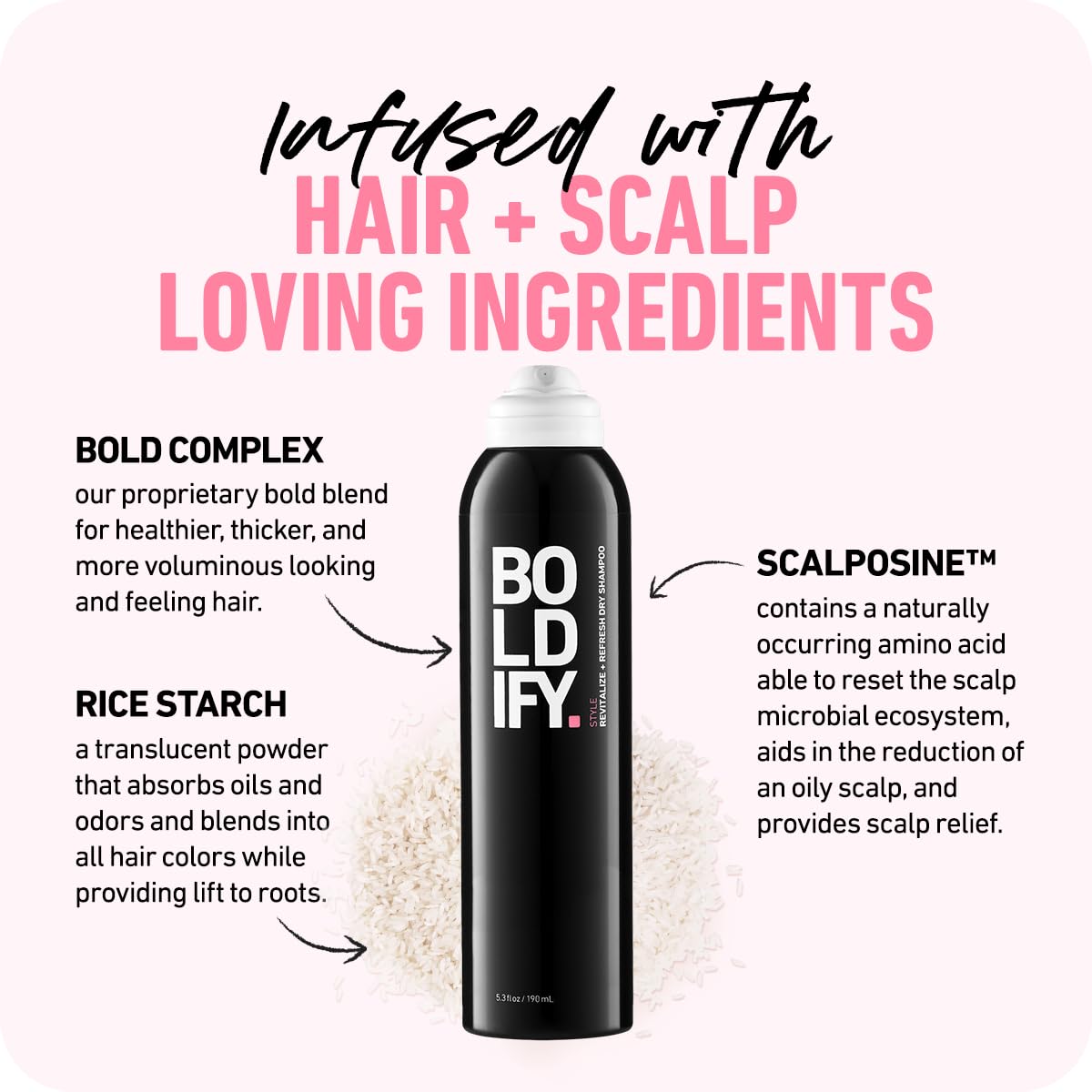 Boldify dry shampoo absorbs oil with rice starch for a refreshed look.