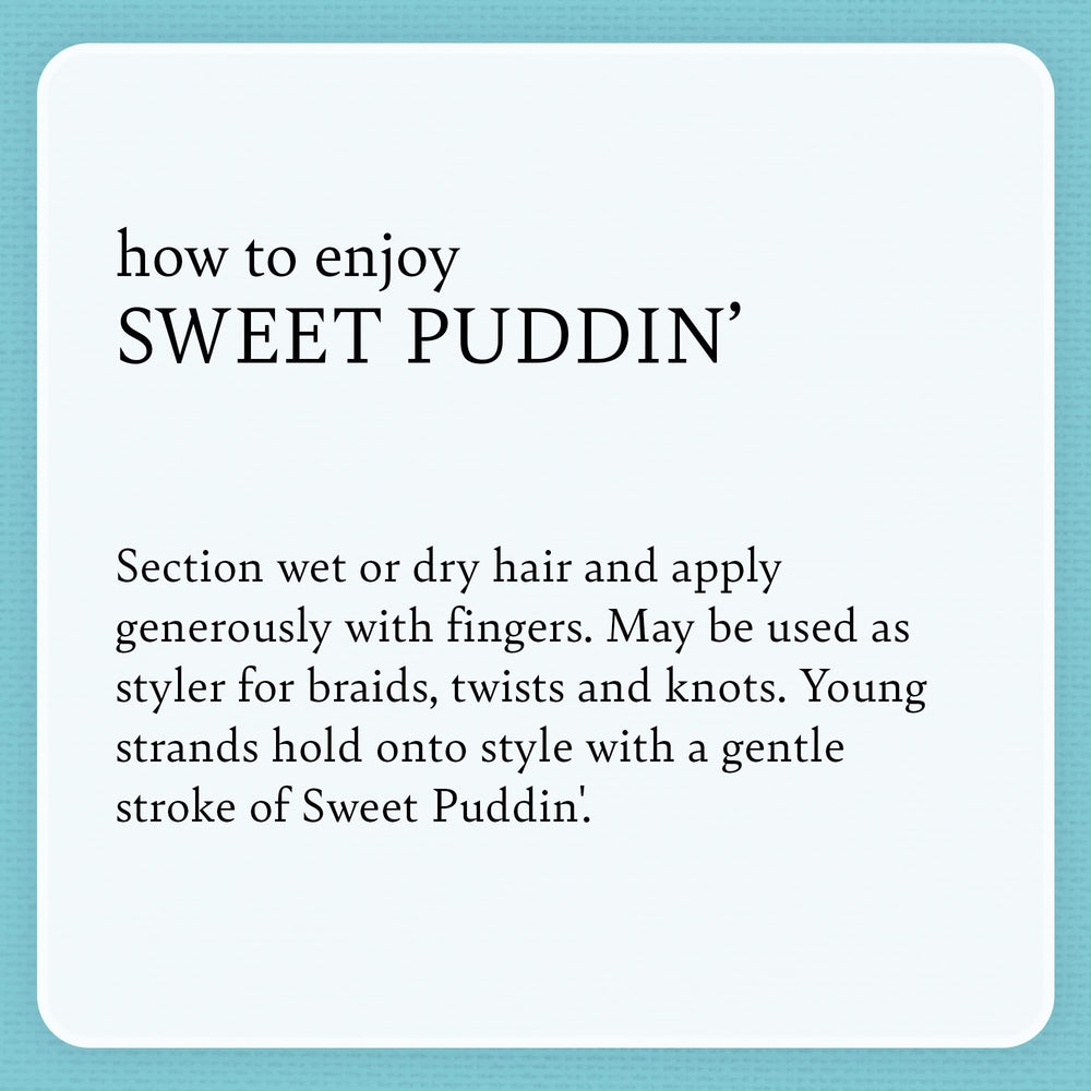 Sweet Puddin’ leaves kid hair soft and shiny with a gentle finish.