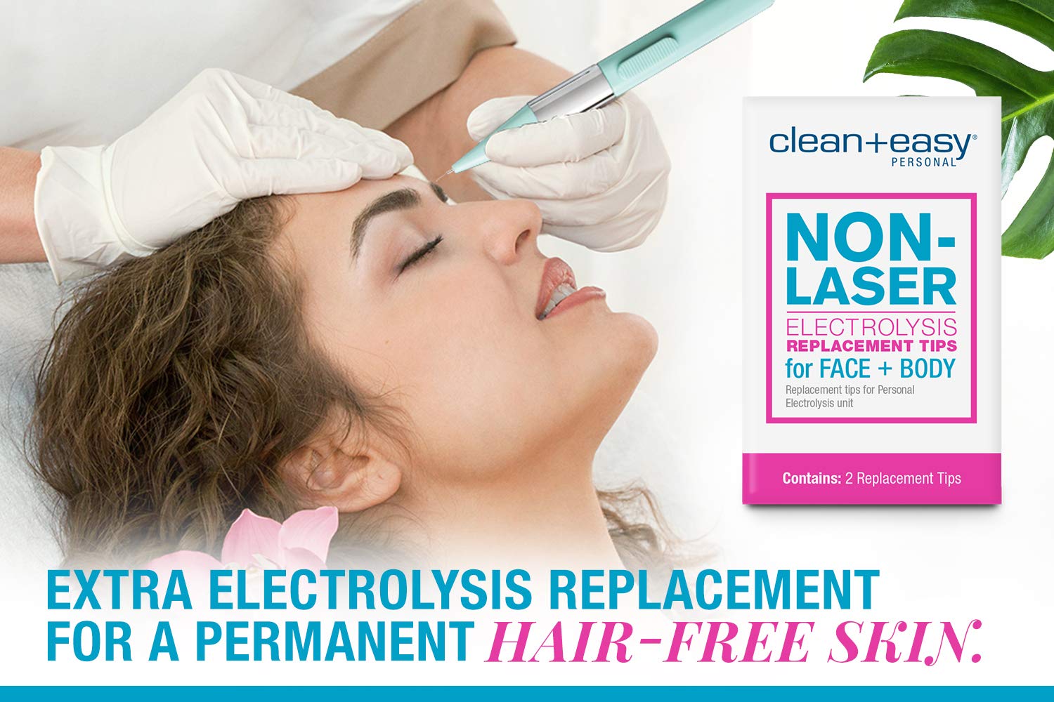 Clean + Easy tip closeup highlights precision needles designed for gentle hair removal.