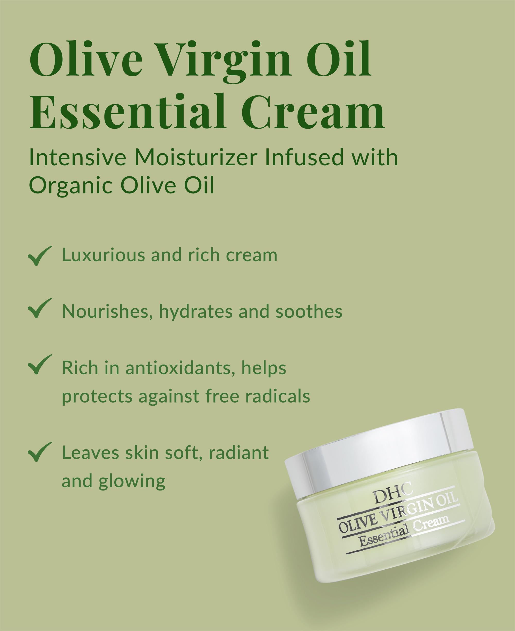 DHC Olive Virgin Oil Essential Cream application on skin emphasizes moisturizing softness and radiant glow.
