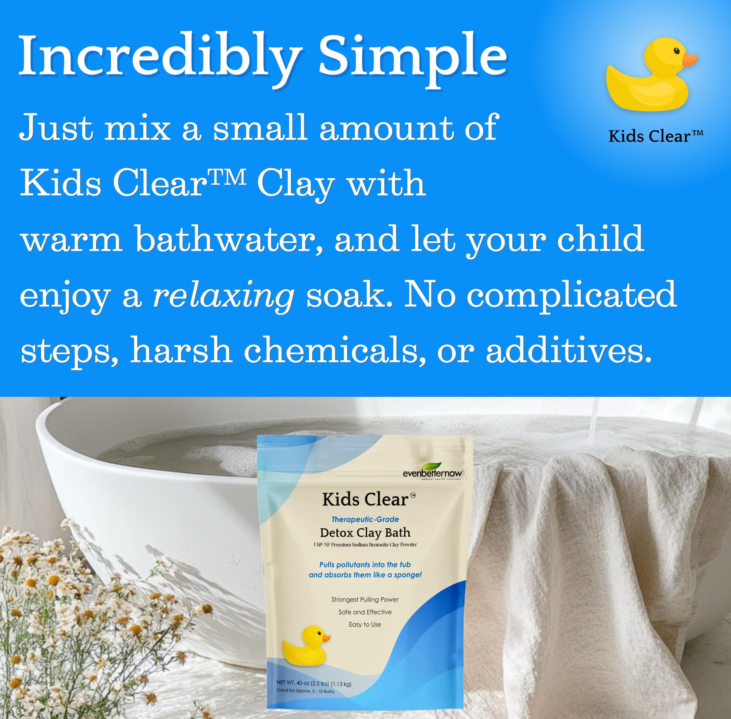 Evenbetternow Kids Clear Detox Clay Bath USA-sourced clay supports a trusted, gentle cleansing routine.