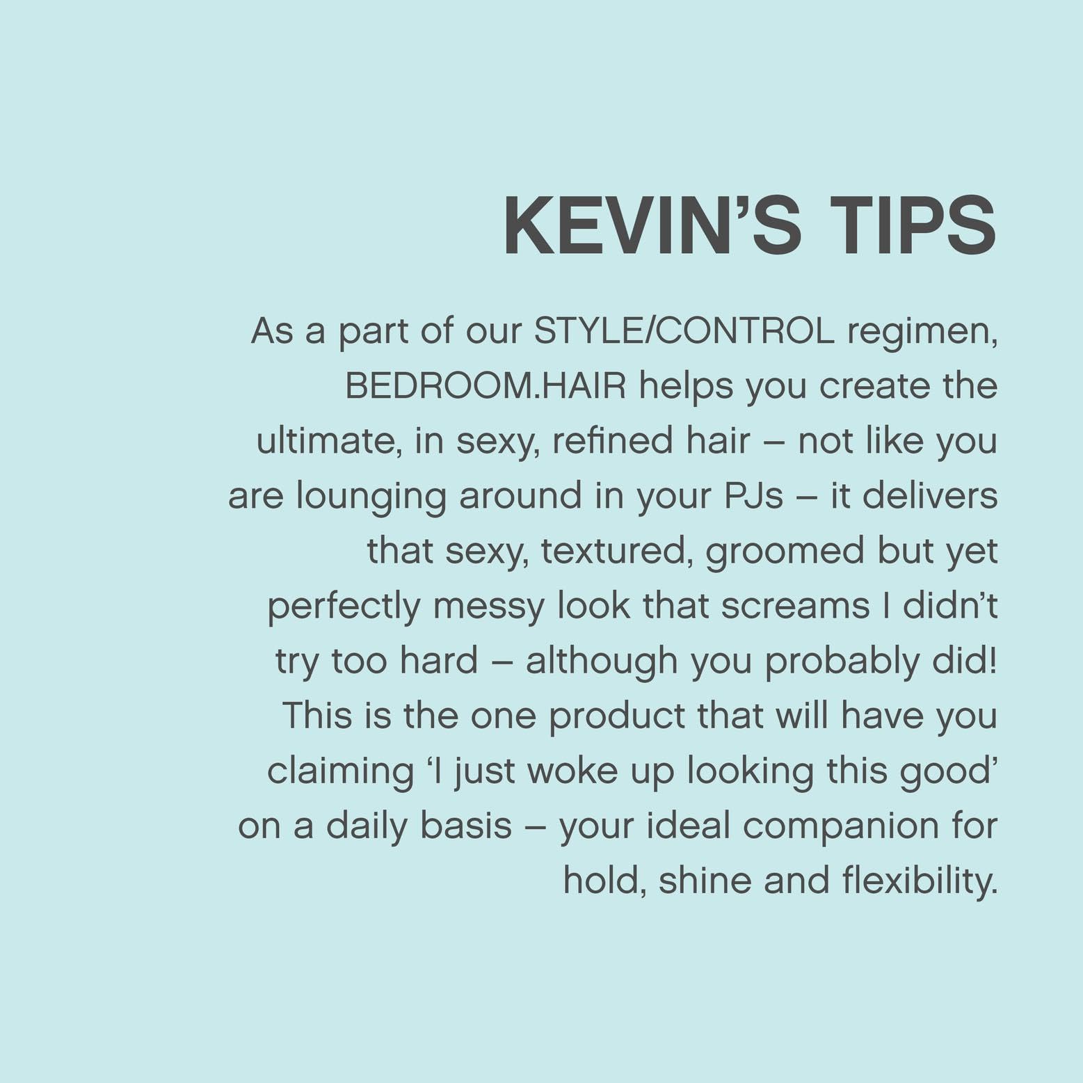 KEVIN.MURPHY BEDROOM.HAIR glycerin formula shown for moisture and protection.