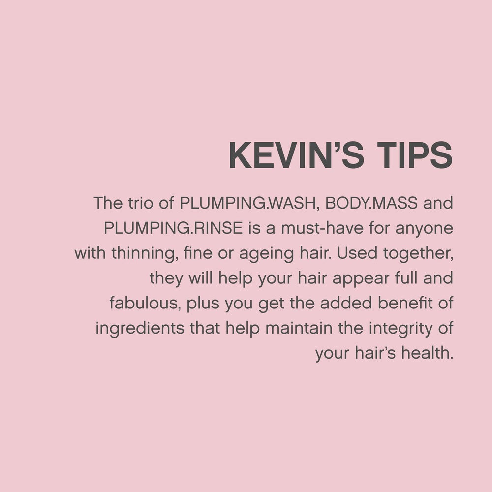 KEVIN.MURPHY PLUMPING.RINSE after-use hair feels silky and voluminous.