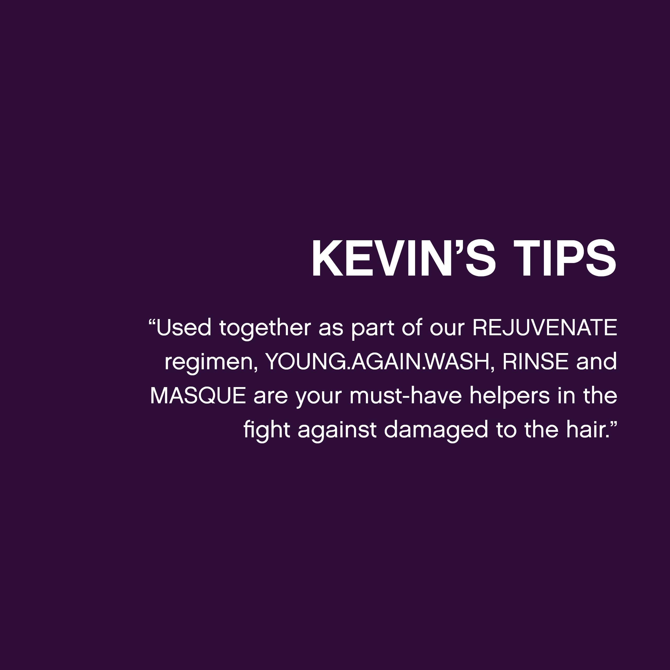 Kevin Murphy Younger Again lifestyle-usage image suggests easy daily routine.