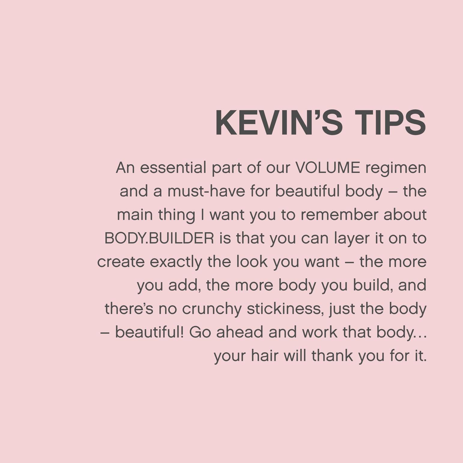 KEVIN.MURPHY BODY.BUILDER shine-detail captures silky, glossy finish.