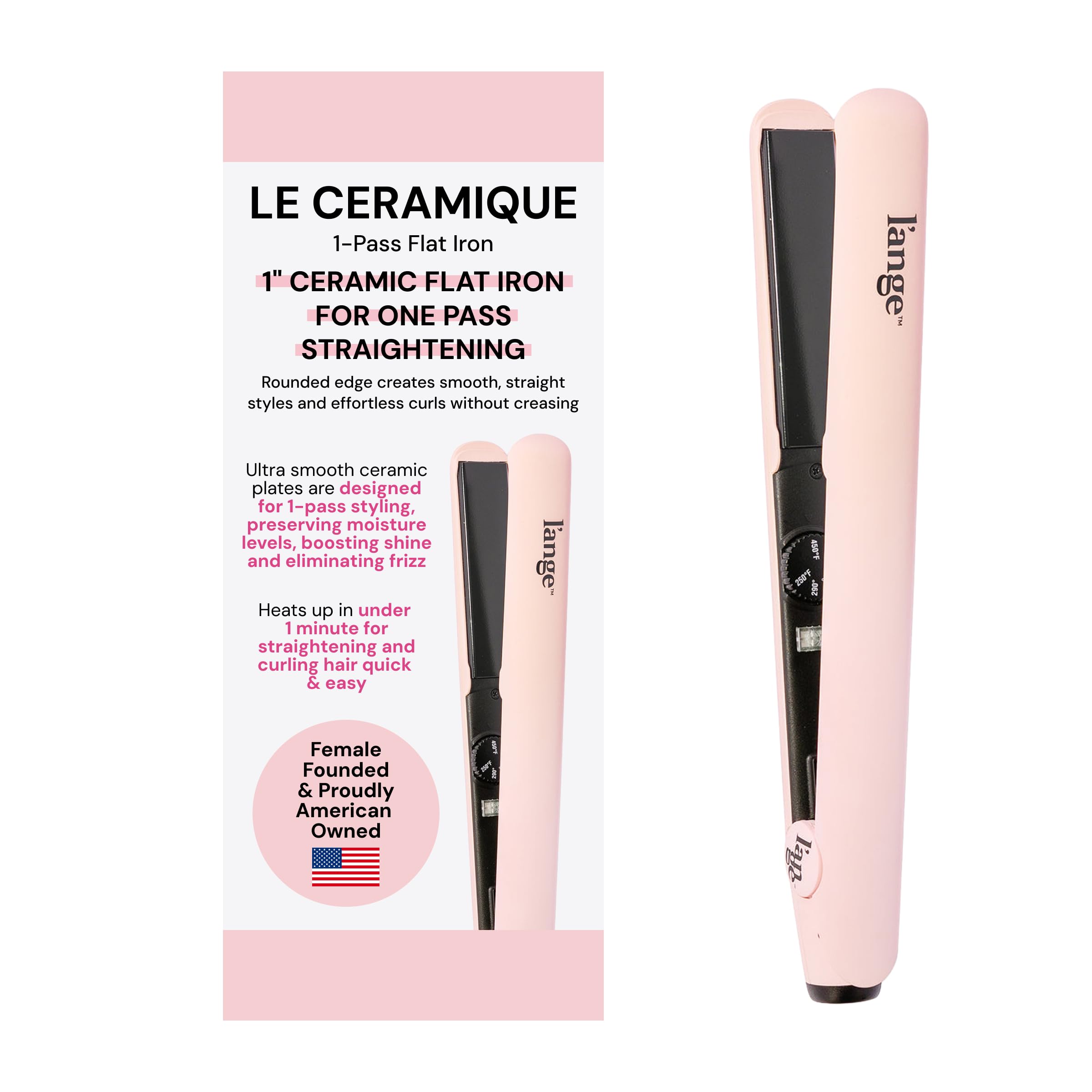 l'ange hair le ceramique 1-pass flat iron front view enables quick one-pass straightening.