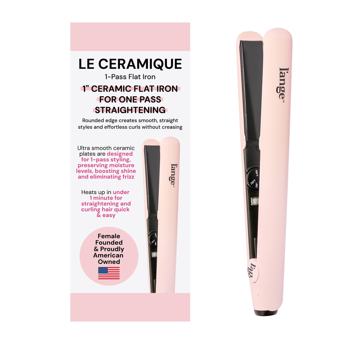 l'ange hair le ceramique 1-pass flat iron front view enables quick one-pass straightening.