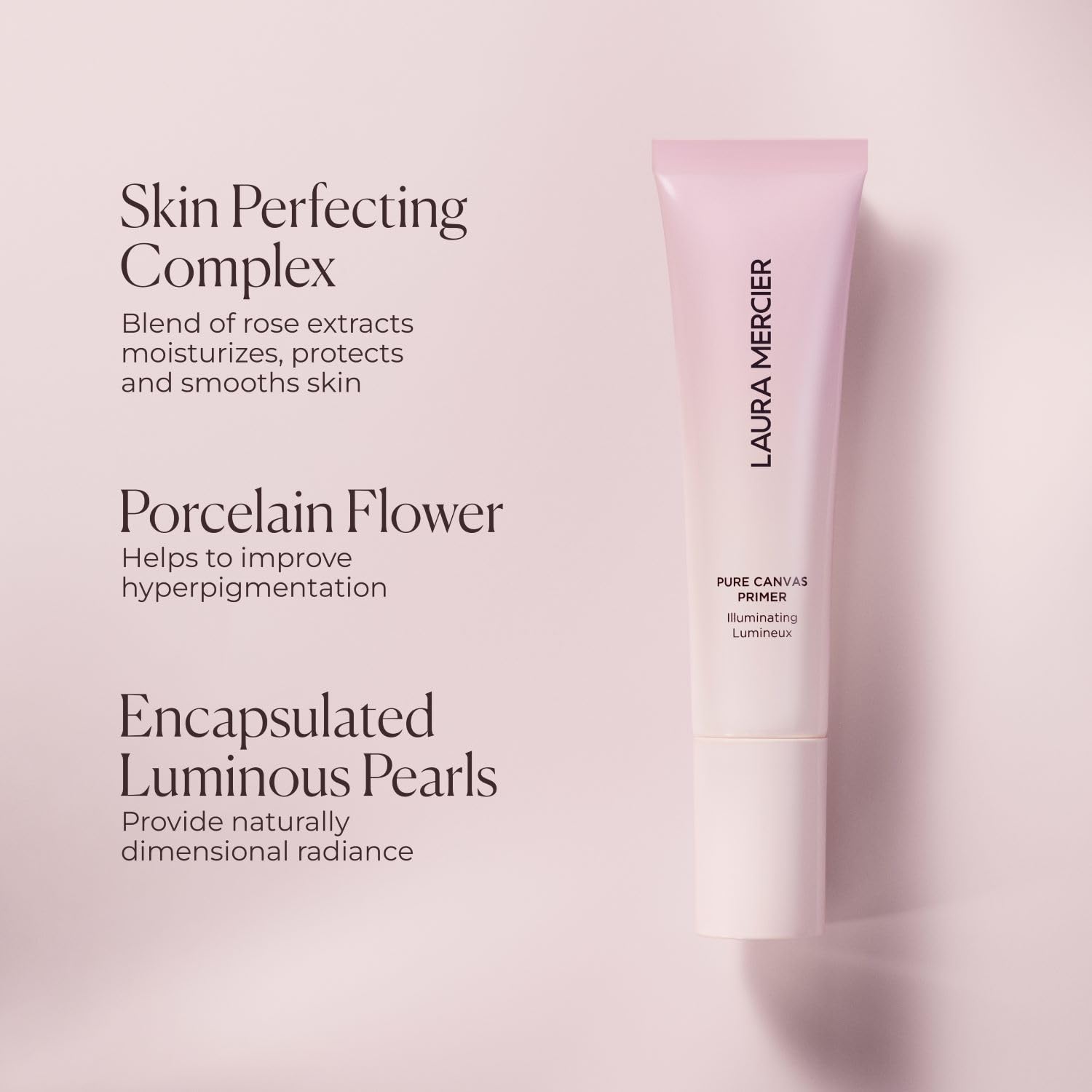 Laura Mercier Pure Canvas Primer encapsulated pearls reflect light for multidimensional glow.