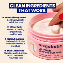 Megababe Le Tush mask earth-friendly beads provide gentle physical exfoliation.