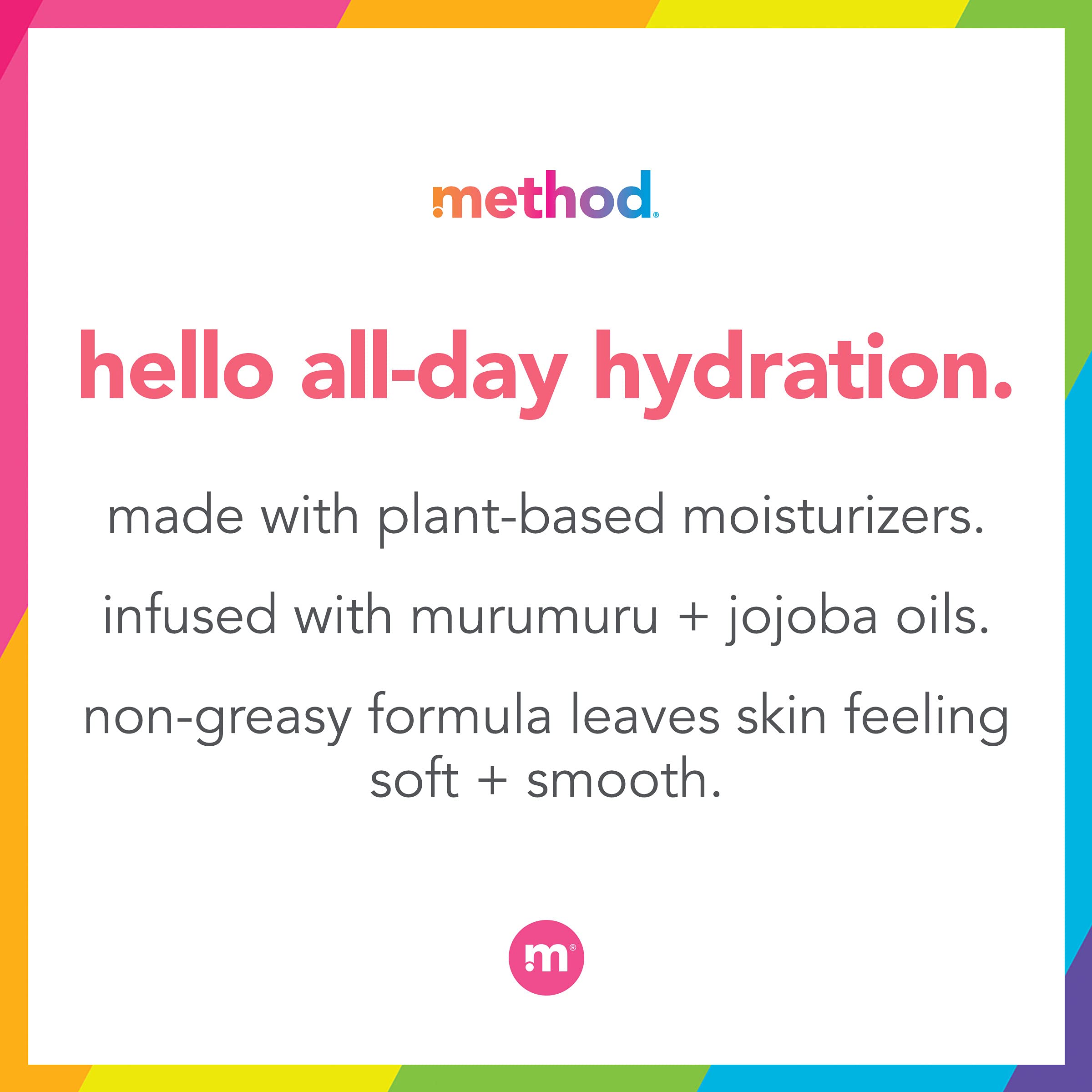 Method Daily Lotion offers 24-hour hydration with light feel.