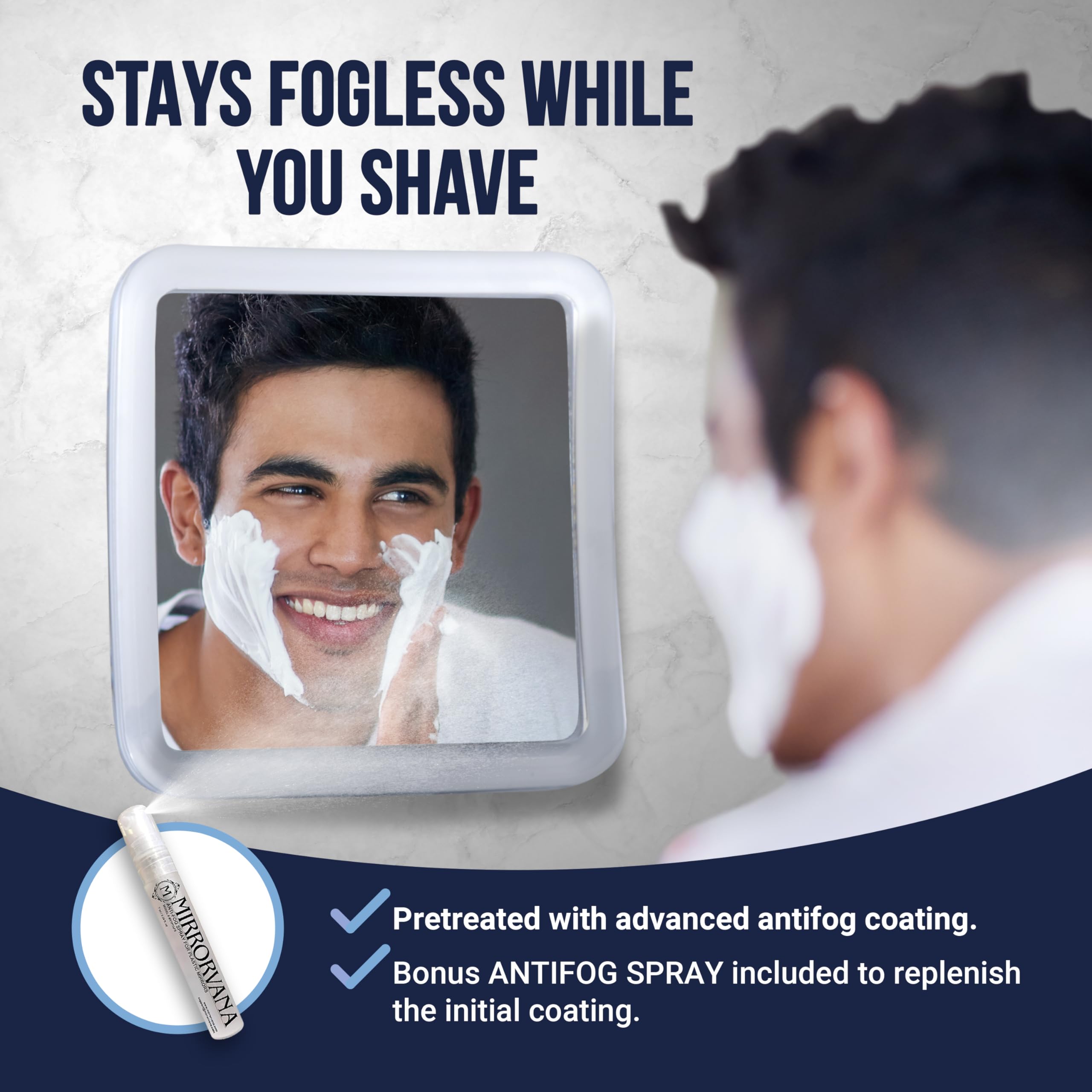 MIRRORVANA fogless mirror stays clear for easy facial grooming.