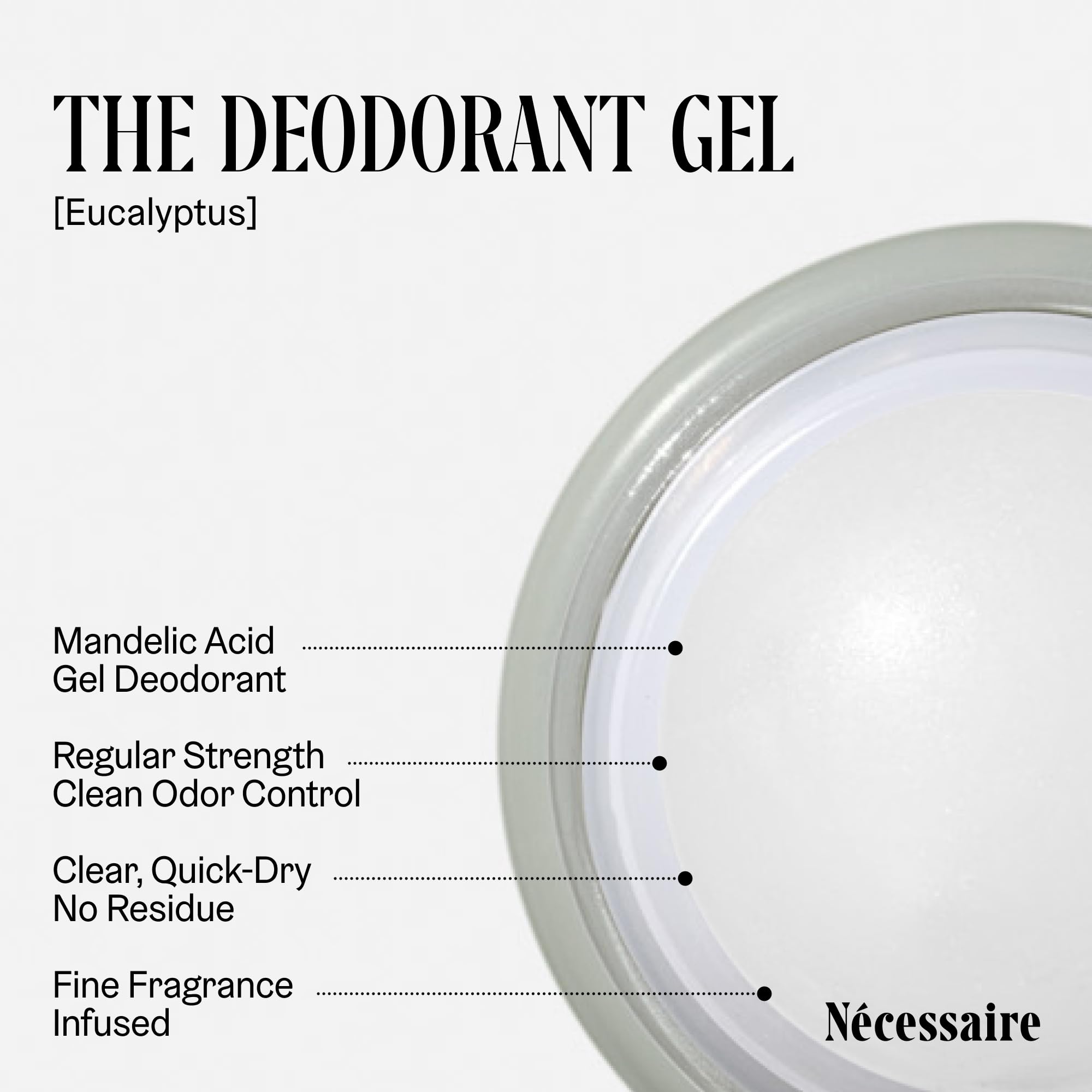 Nécessaire Deodorant Gel Eucalyptus texture close-up highlights clear gel rub-in.