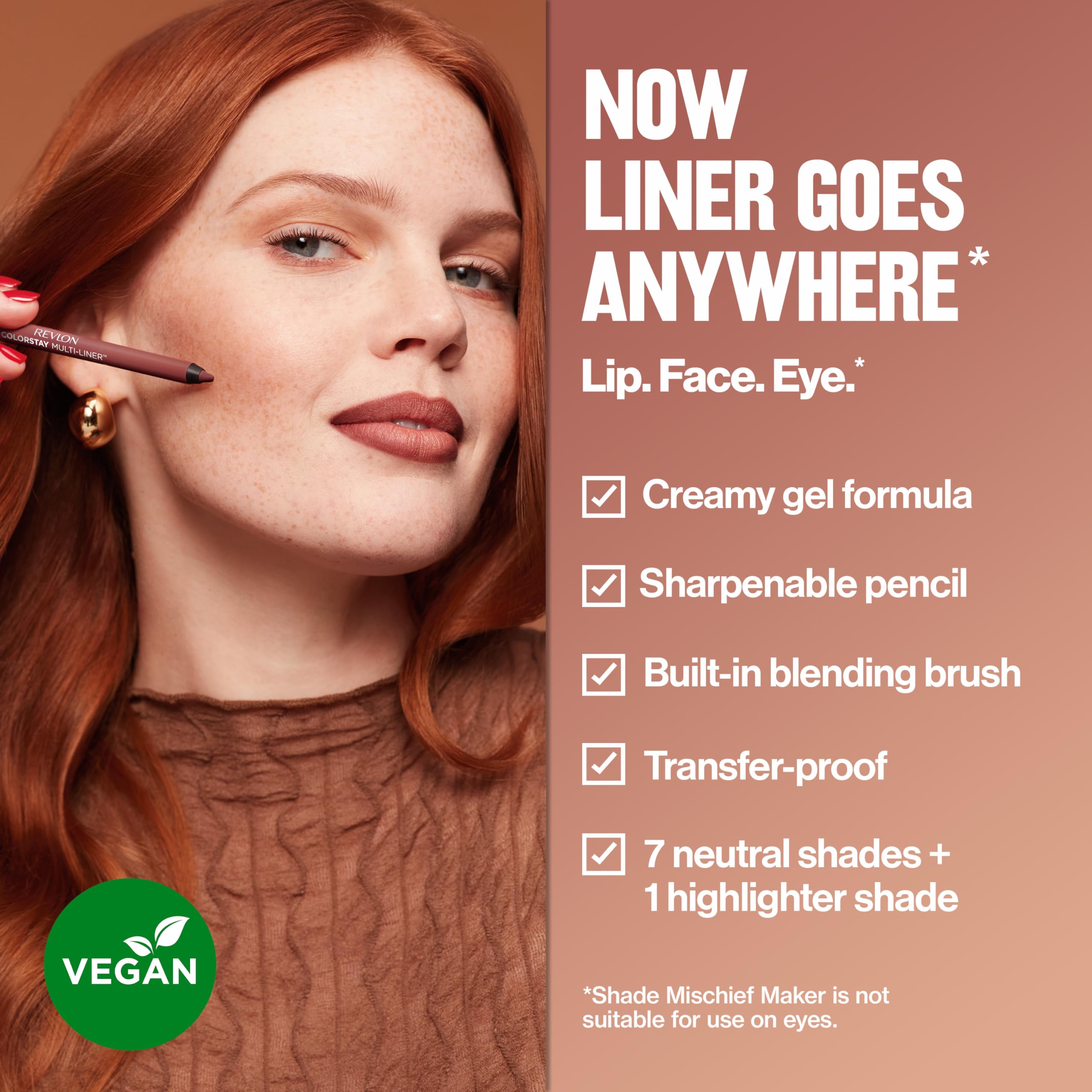 Revlon ColorStay Multi-Liner vegan creamy gel formula glides smoothly for comfortable wear.