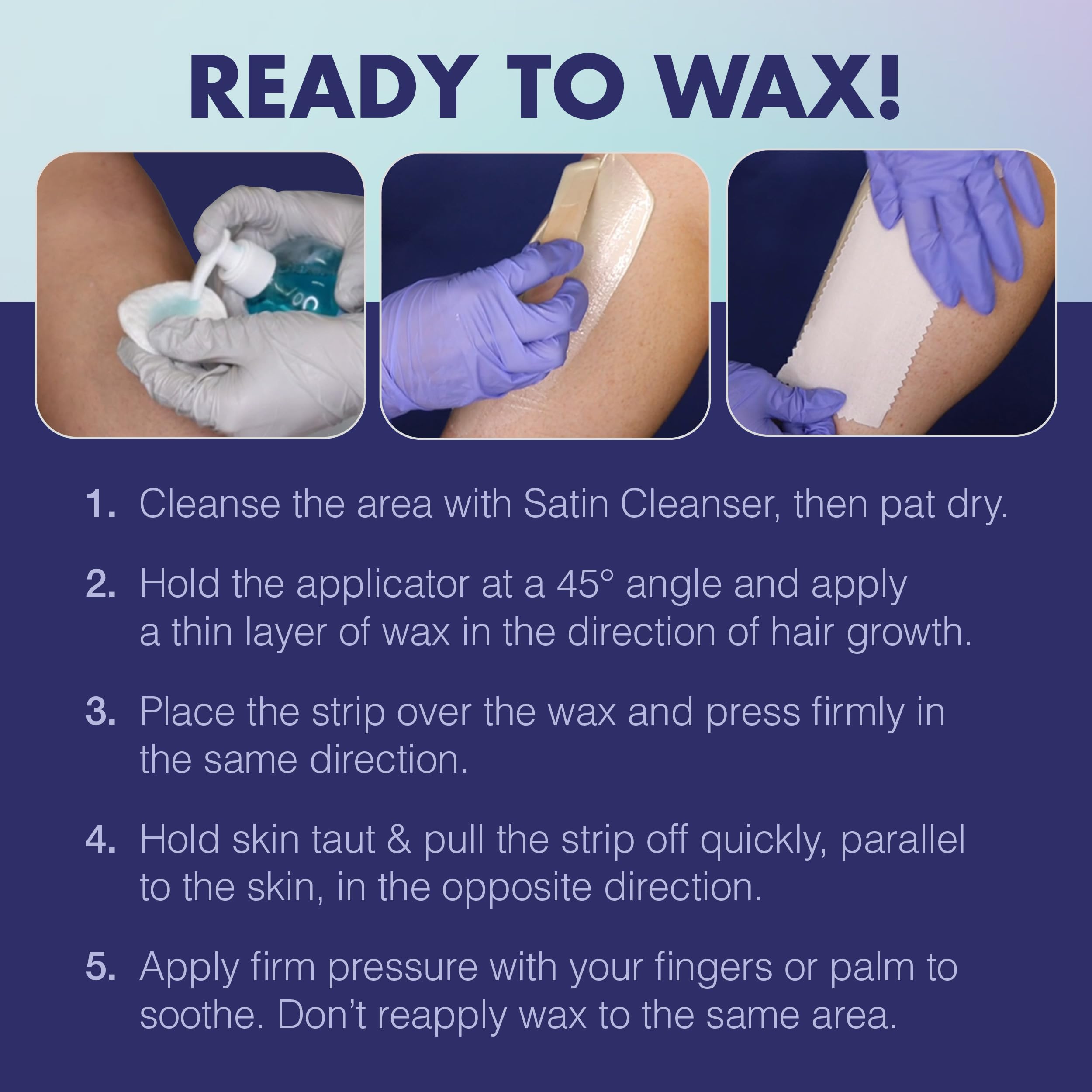 Satin Smooth pre- and post-care treatments for skin prep and irritation reduction.