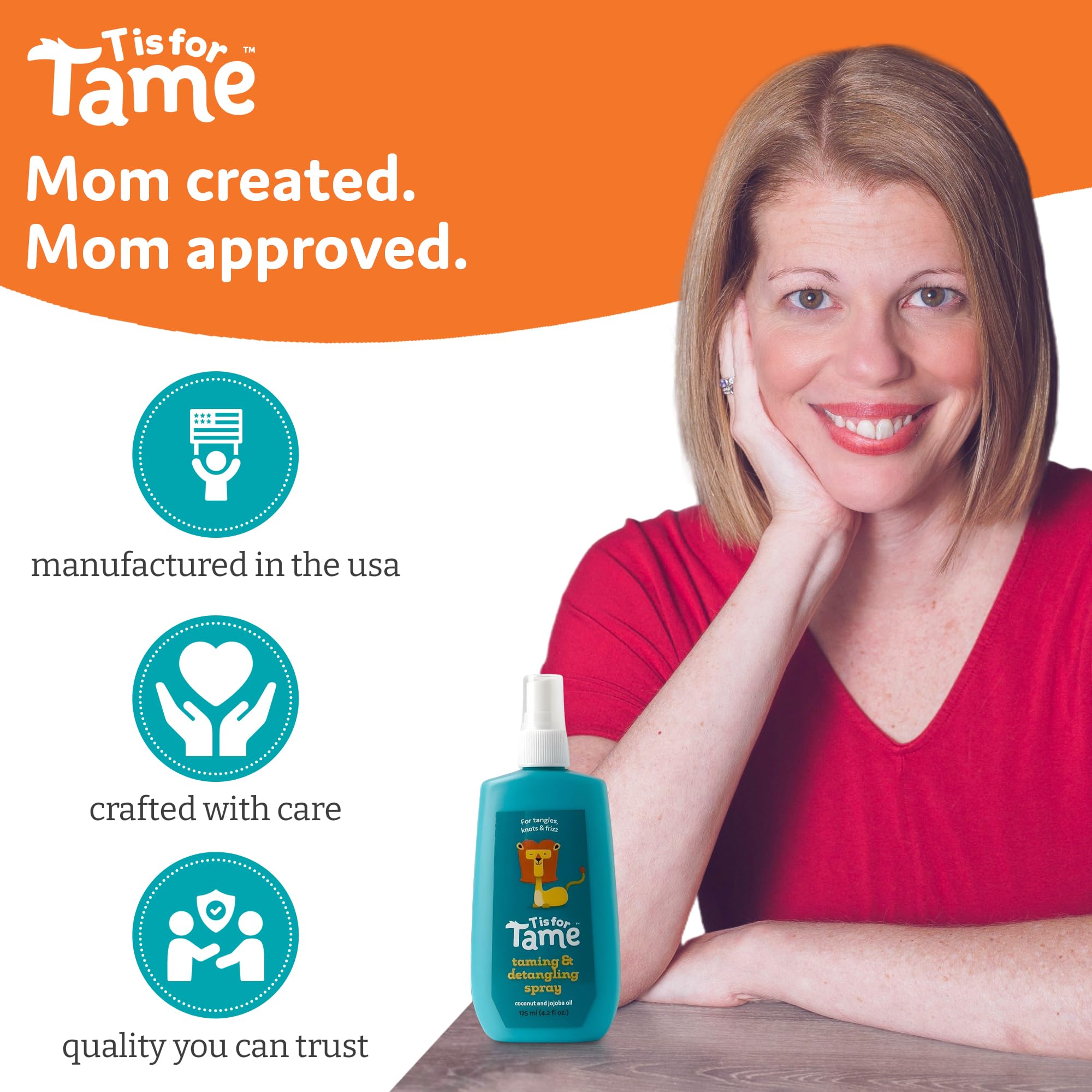 T is for Tame application on kid's hair controls frizz for a smoother look.