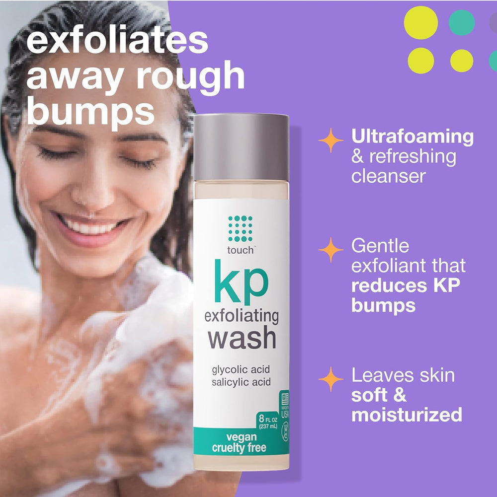 TOUCH KP body wash foamy lather ready to cleanse KP-prone skin.