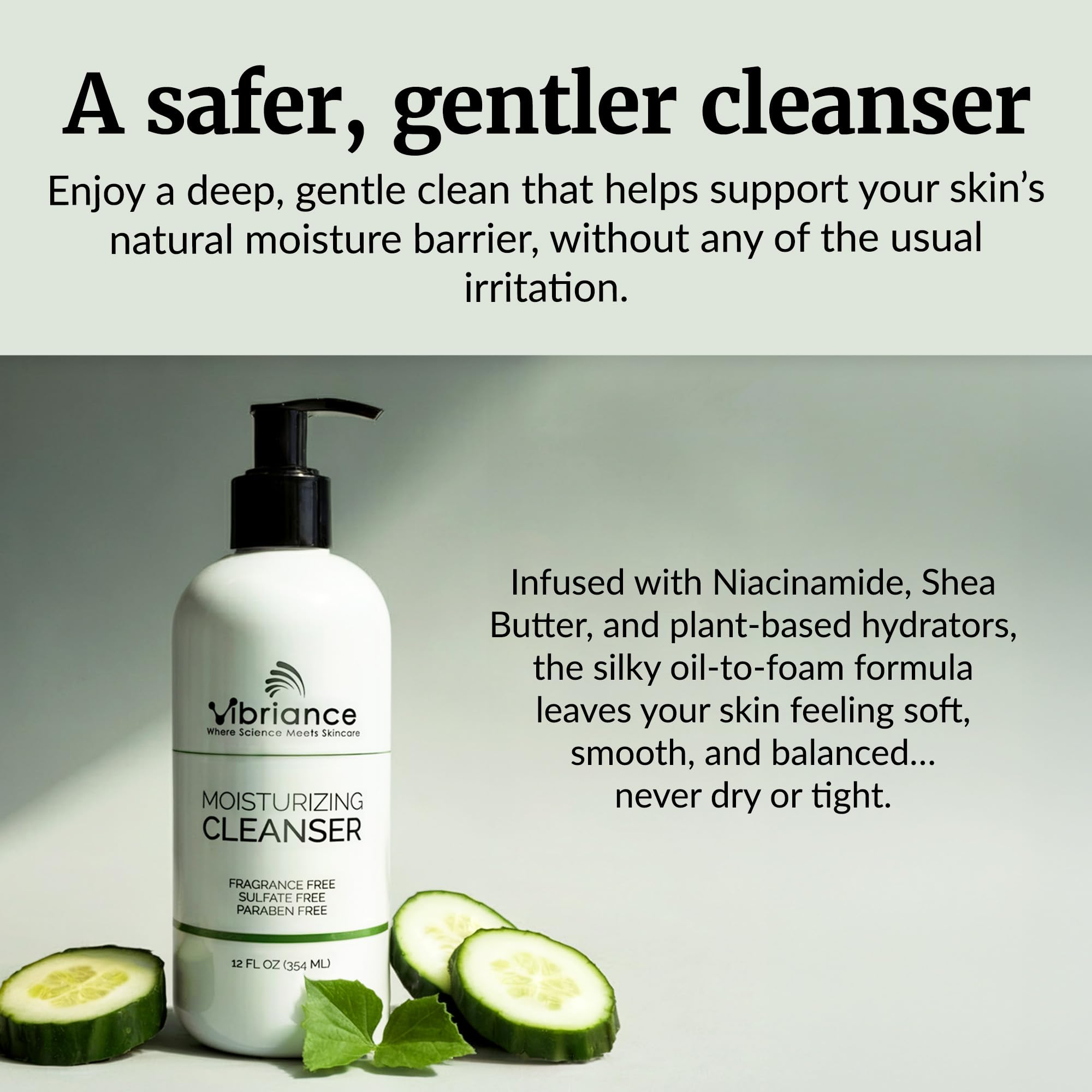 Vibriance Moisturizing Cleanser oil-to-foam lather enhances gentle cleansing.